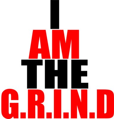 I am the grind